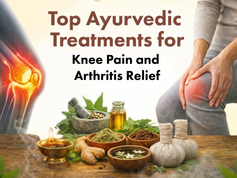 Top Ayurvedic Treatments for Knee Pain and Arthritis Relief